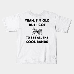 I'm Old But I Got To See All The Cool Bands Kids T-Shirt